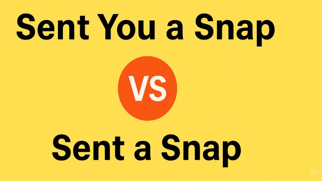 Sent You a Snap vs Sent a Snap: What’s the Real Difference?